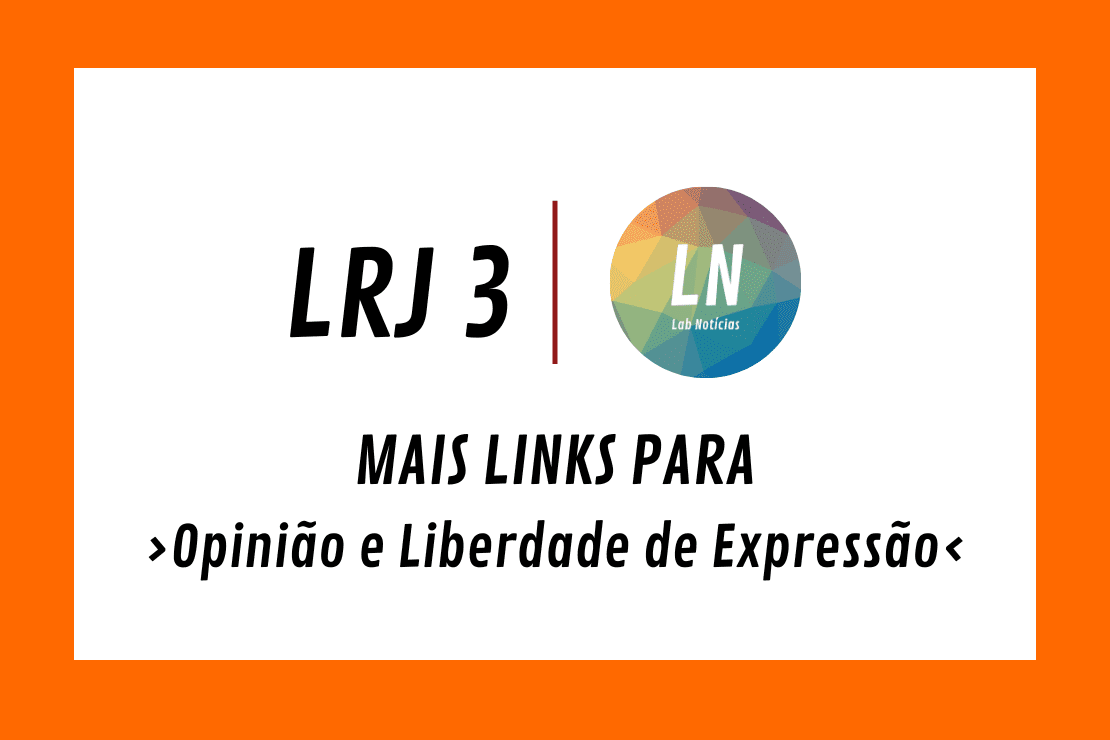 texto na imagem: LRJ 3 - mais links para opinião e liberdade de expressão na contemporaneidade