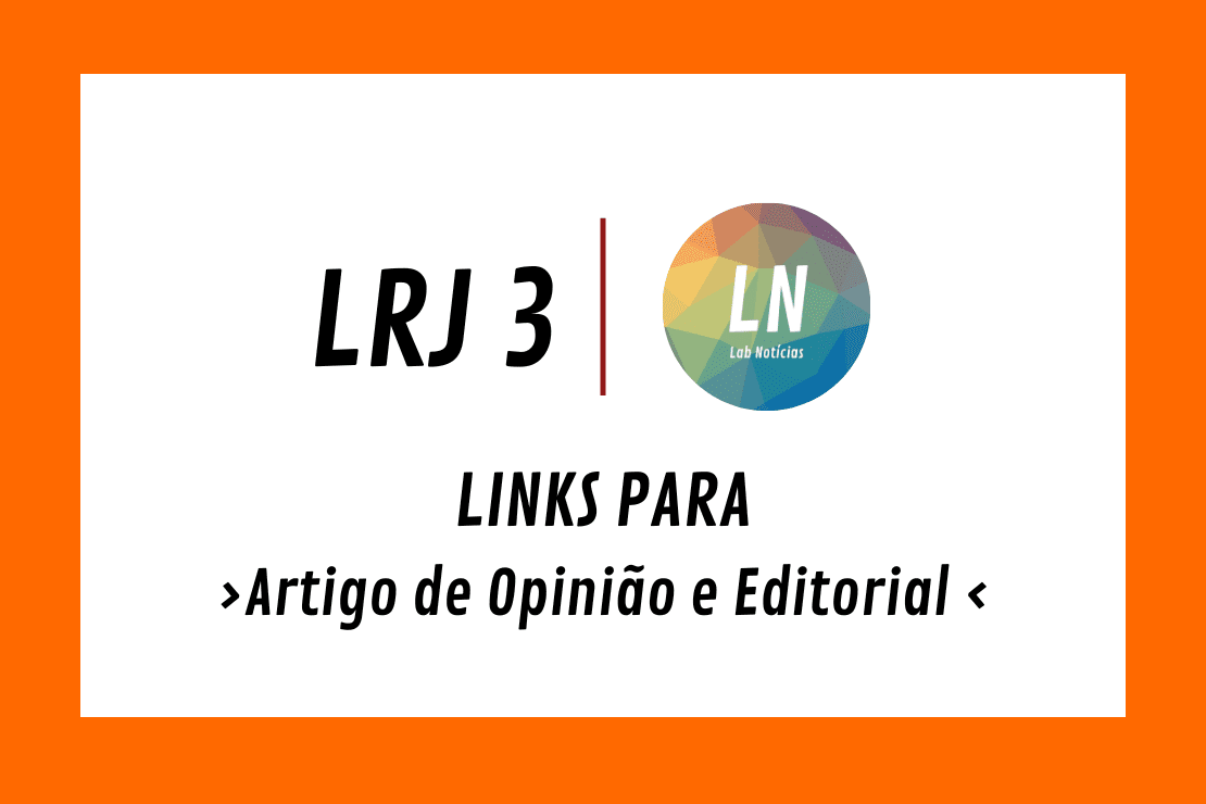 texto na imagem - ln - lrj3 - links para artigo de opinião e editorial