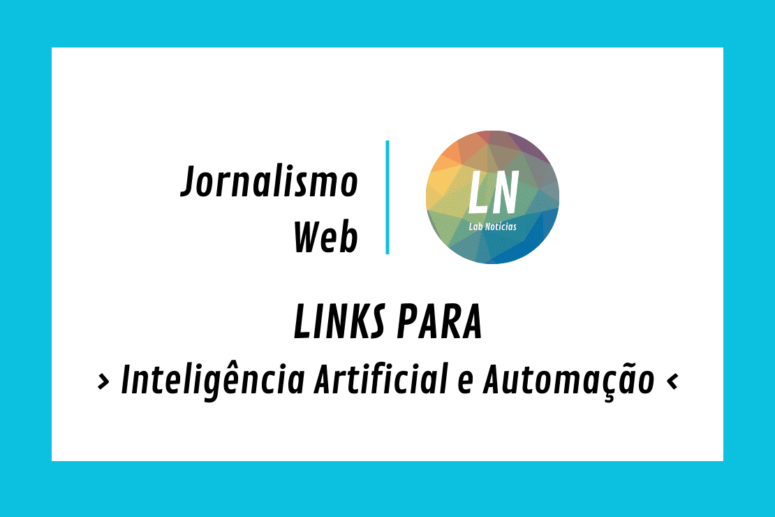 Texto na Imagem: Jornalismo Web - LN - Links para Inteligência Artificial e Automação