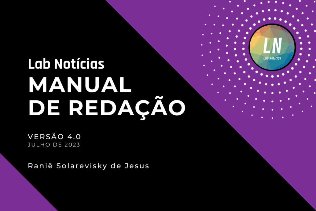 Texto na Imagem: Lab Notícias - Manual de Redação - Versão 4.0 - Julho de 2023 - Raniê Solarevisky de Jesus