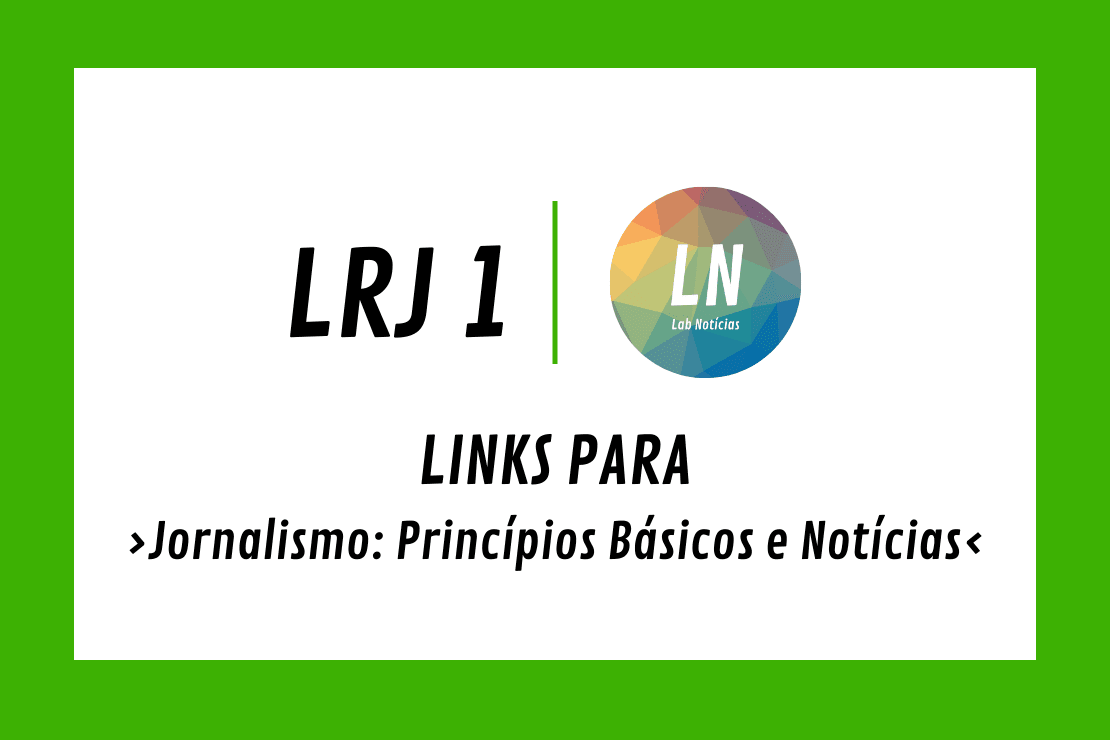 texto na imagem: LRJ 1 - Links para Jornalismo: princípios Básicos e Notícias