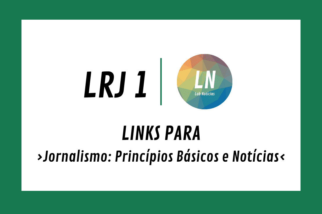 Texto na imagem: LRJ1 - LN - Links para - Jornalismo: Princípios básicos e Notícias