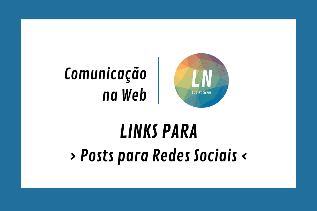 texto na imagem: COmunicação Web - LN - Links para Posts para Redes Sociais